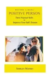 Become a More Positive Person - Shirley Mathey Brackett