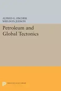 Petroleum and Global Tectonics - Fischer Alfred G.