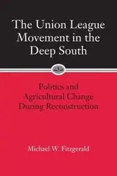 Union League Movement in the Deep South - Michael Fitzgerald W