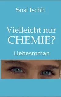 Vielleicht nur CHEMIE - Ischli Susi