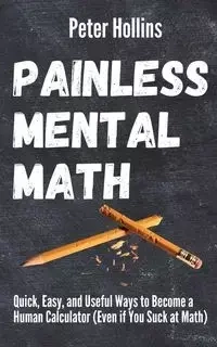 Painless Mental Math - Peter Hollins