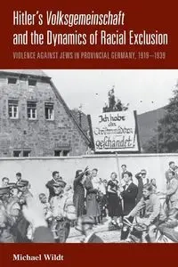 Hitler's Volksgemeinschaft and the Dynamics of Racial Exclusion - Michael Wildt