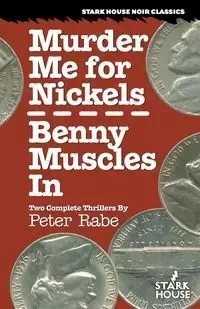 Murder Me for Nickels / Benny Muscles In - Peter Rabe