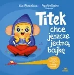 Titek chce jeszcze jedną bajkę - Urszula Młodnicka, Agnieszka Waligóra