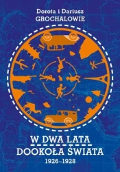 W dwa lata dookoła świata 1926-1928 - Dorota i Dariusz Grochalowie