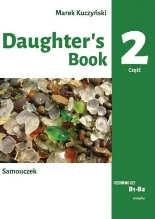 Daughter’s Book . Samouczek. Cześć 2. Poziom B1-B2 - Marek Kuczyński