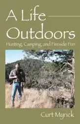 A Life Outdoors - Curt Myrick