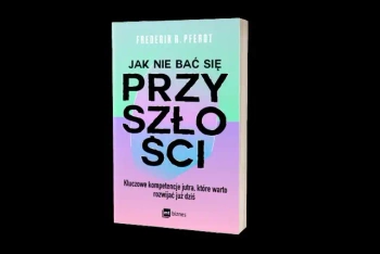 Jak nie bać się przyszłości. Kluczowe kompetencje jutra, które warto rozwijać już dziś - Pferdt Frederik G.