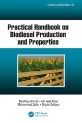 Practical Handbook on Biodiesel Production and Properties - Ahmad Mushtaq