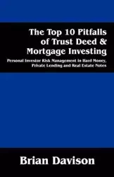 The Top 10 Pitfalls of Trust Deed & Mortgage Investing - Brian Davison