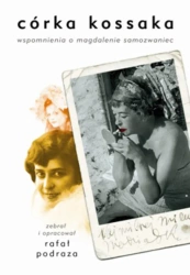eBook Córka Kossaka. Wspomnienia o Magdalenie Samozwaniec - Rafał Podraza epub mobi