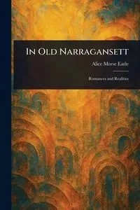 In Old Narragansett - Earle Alice Morse