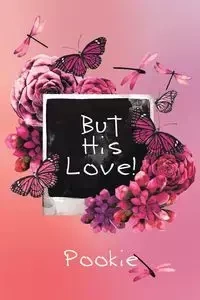 But His Love! - Pookie