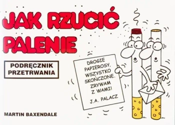 Jak rzucić palenie podręcznik przetrwania wyd. 2006 - Martin Baxendale