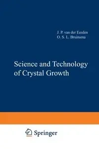 Science and Technology of Crystal Growth - Eerden J.P. van der