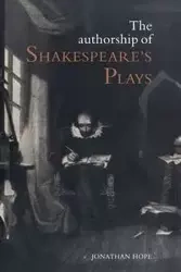 The Authorship of Shakespeare's Plays - Hope Jonathan