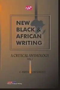 New Black and African Writing. A Critical Anthology Vol. 1 - Smith C.