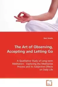 The Art of Observing, Accepting and Letting Go - Mari Skrede