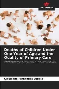 Deaths of Children Under One Year of Age and the Quality of Primary Care - Fernandes Ludtke Claudiane