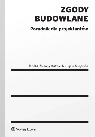 Zgody budowlane. Poradnik dla projektantów - Michał Bursztynowicz, Martyna Sługocka