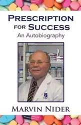Prescription For Success - Marvin Nider