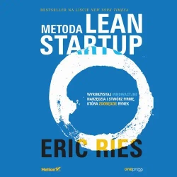 audiobook Metoda Lean Startup. Wykorzystaj innowacyjne narzędzia i stwórz firmę, która zdobędzie rynek - Eric Ries
