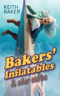 Bakers Inflatables & Other Stories - Keith Baker