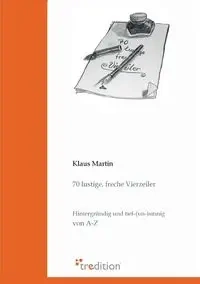 70 Lustige, Freche Vierzeiler - Martin Klaus