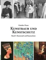 Kunstraub und Kunstschutz, Band I - Haase Günther