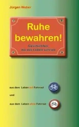 Ruhe bewahren - Weber Jürgen R.