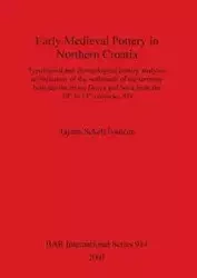 Early Medieval Pottery in Northern Croatia - Sekelj Ivančan Tajana