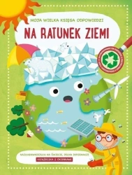 Moja wielka księga odpowiedzi. Na ratunek ziemi - praca zbiorowa