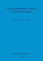 The Roman Pottery Industry of the Oxford Region - J. Young Christopher