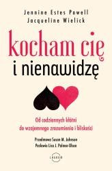 eBook Kocham Cię i nienawidzę. Od codziennych kłótni do wzajemnego zrozumienia i bliskości - Jennine Estes Powell, Jacqueline Wielick epub mobi