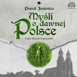 audiobook Myśli o dawnej Polsce - Paweł Jasienica