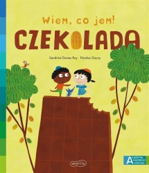 Akademia mądrego dziecka. Wiem, co jem! Czekolada - Sandrine Dumas-Roy, Nicolas Gouny, Katarzyna Grzyb