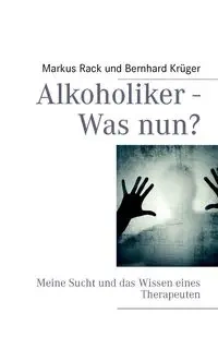 Alkoholiker - Was nun? - Krüger Bernhard