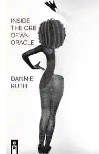 Inside The Orb Of An Oracle - Ruth Dannie