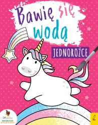 Bawię się wodą. Jednorożce - opracowanie zbiorowe