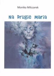 Na drugie Maria - Monika Milczarek