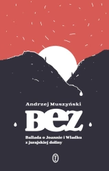 Bez ballada o joannie i władku z jurajskiej doliny - Andrzej Muszyński