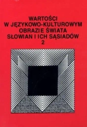 Wartości w językowo-kulturowym obrazie świata T.2 - Jerzy Bartmiński, Stanisława Niebrzegowska-Bartmi