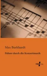 Führer durch die Konzertmusik - Max Burkhardt