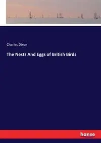 The Nests And Eggs of British Birds - Charles Dixon