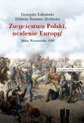 Zwycięstwo Polski, ocalenie Europy! - Grzegorz Elżbieta Łukomski Szumiec-Zielińska