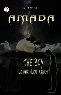 Amada The Boy No One Knew About - Ensor A J