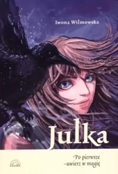 Julka. Po pierwsze - uwierz w magię - Iwona Wilmowska