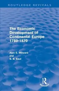 The Economic Development of Continental Europe 1780-1870 (Routledge Revivals) - Alan Milward