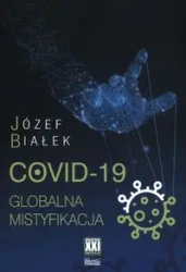 COVID-19 Globalna mistyfikacja - Józef Białek