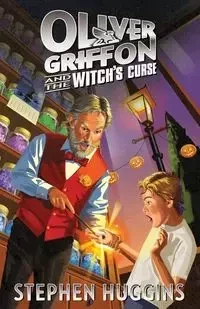 Oliver Griffon and the Witch's Curse - Stephen Huggins